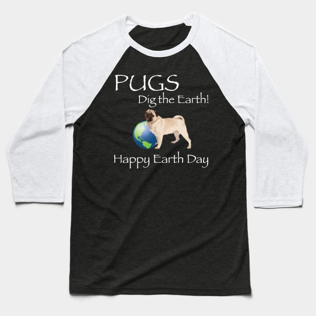 Pug Happy Earth Day T-Shirt Baseball T-Shirt by bbreidenbach